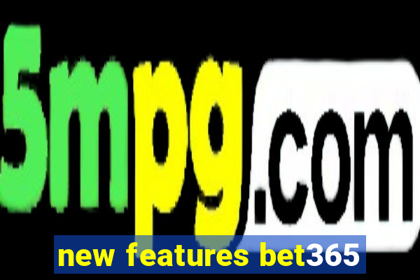 new features bet365